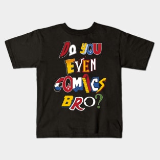 Do You Even Comics Bro - Vintage comic book logos - funny quote Kids T-Shirt